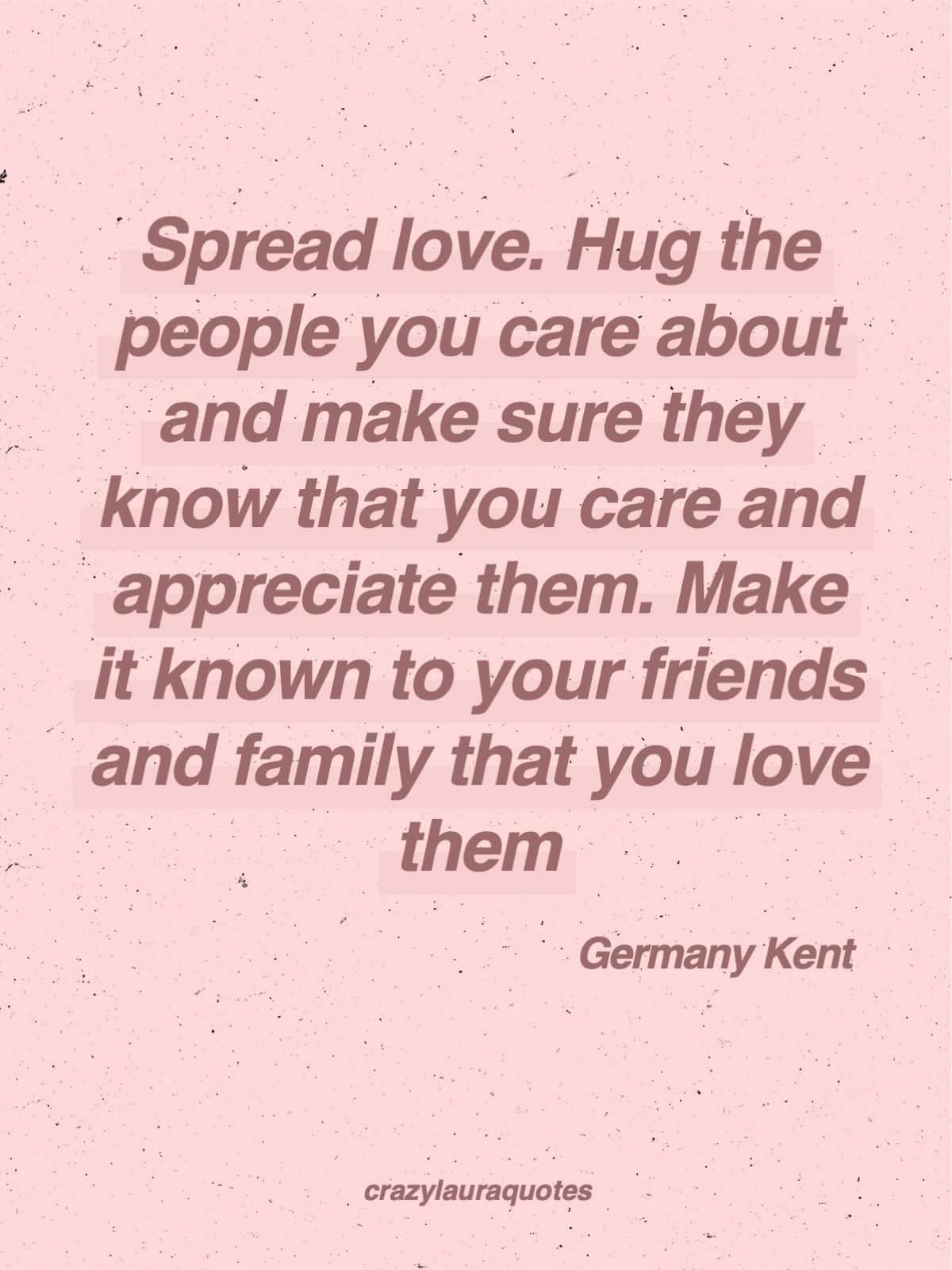 love your family and friends