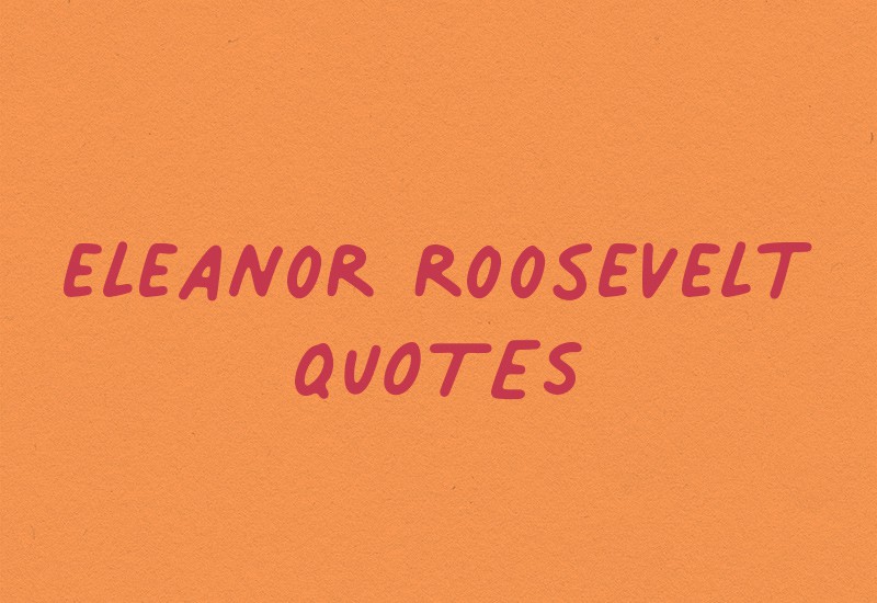 best eleanor roosevelt quotations to inspire