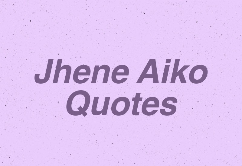 list of jhene aiko quotations