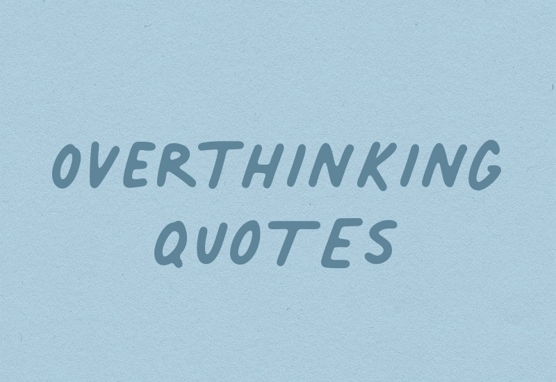list of the best overthinking quotations