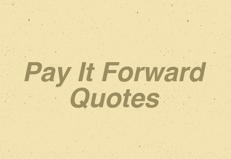 best pay it forward quotations