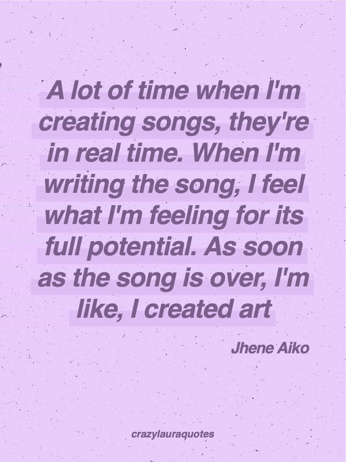 creating music is art jhene quote