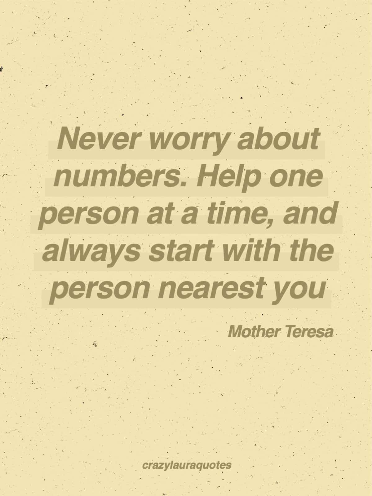 help those closest to you first mother teresa