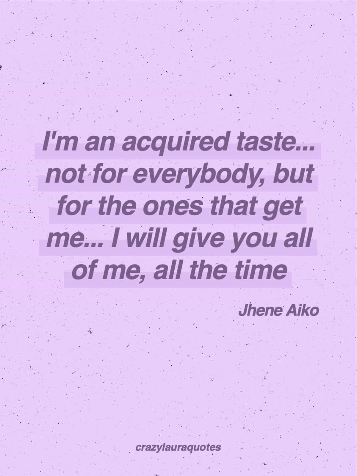 acquired taste jhene aiko saying