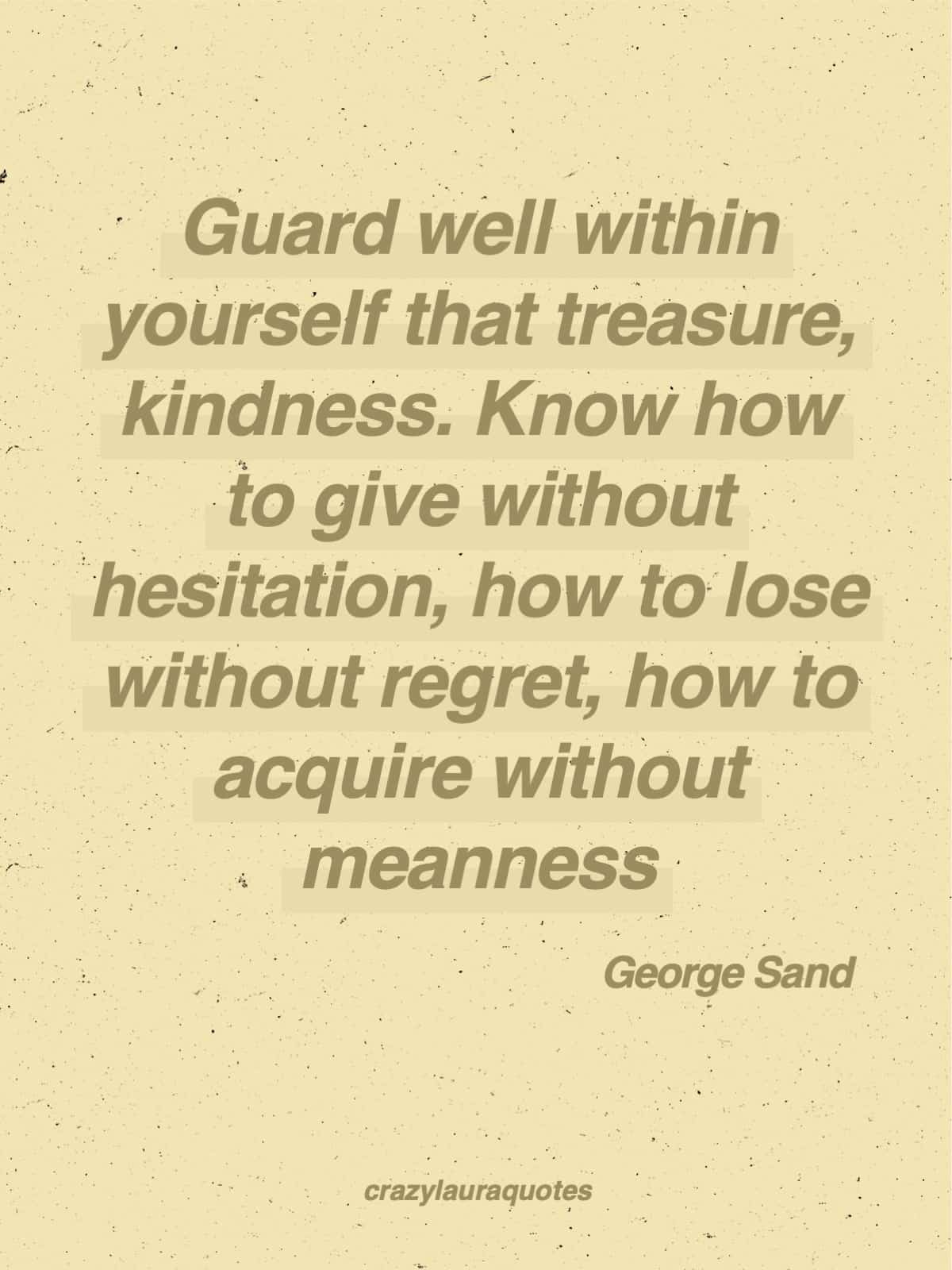 kindness is a treasure george sand quote