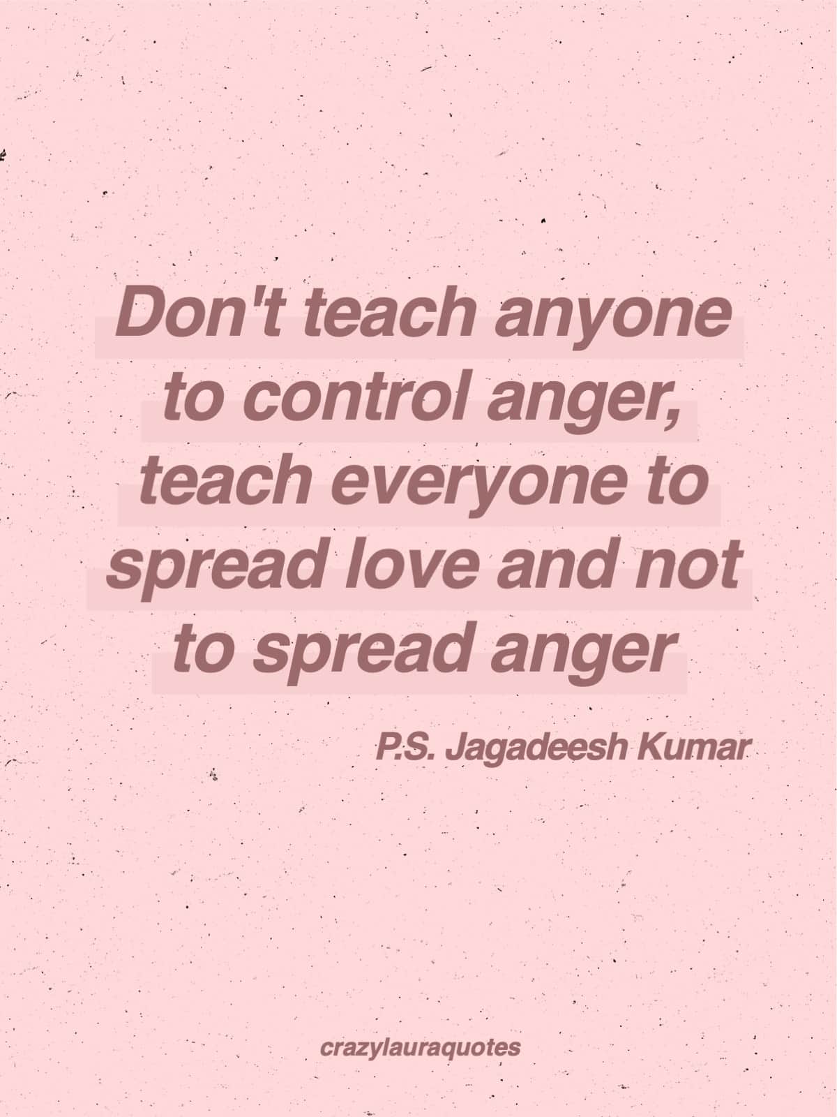never spread anger just spread love quote