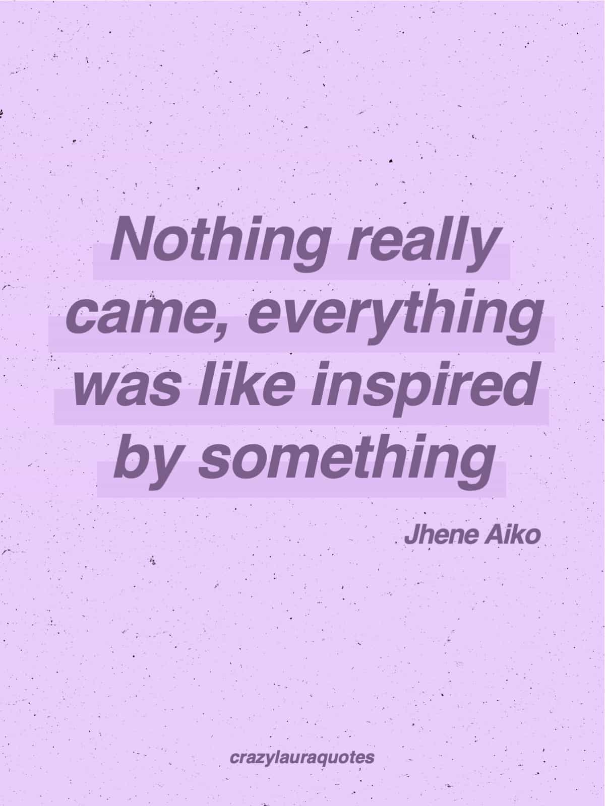 everything is inspired by something quote