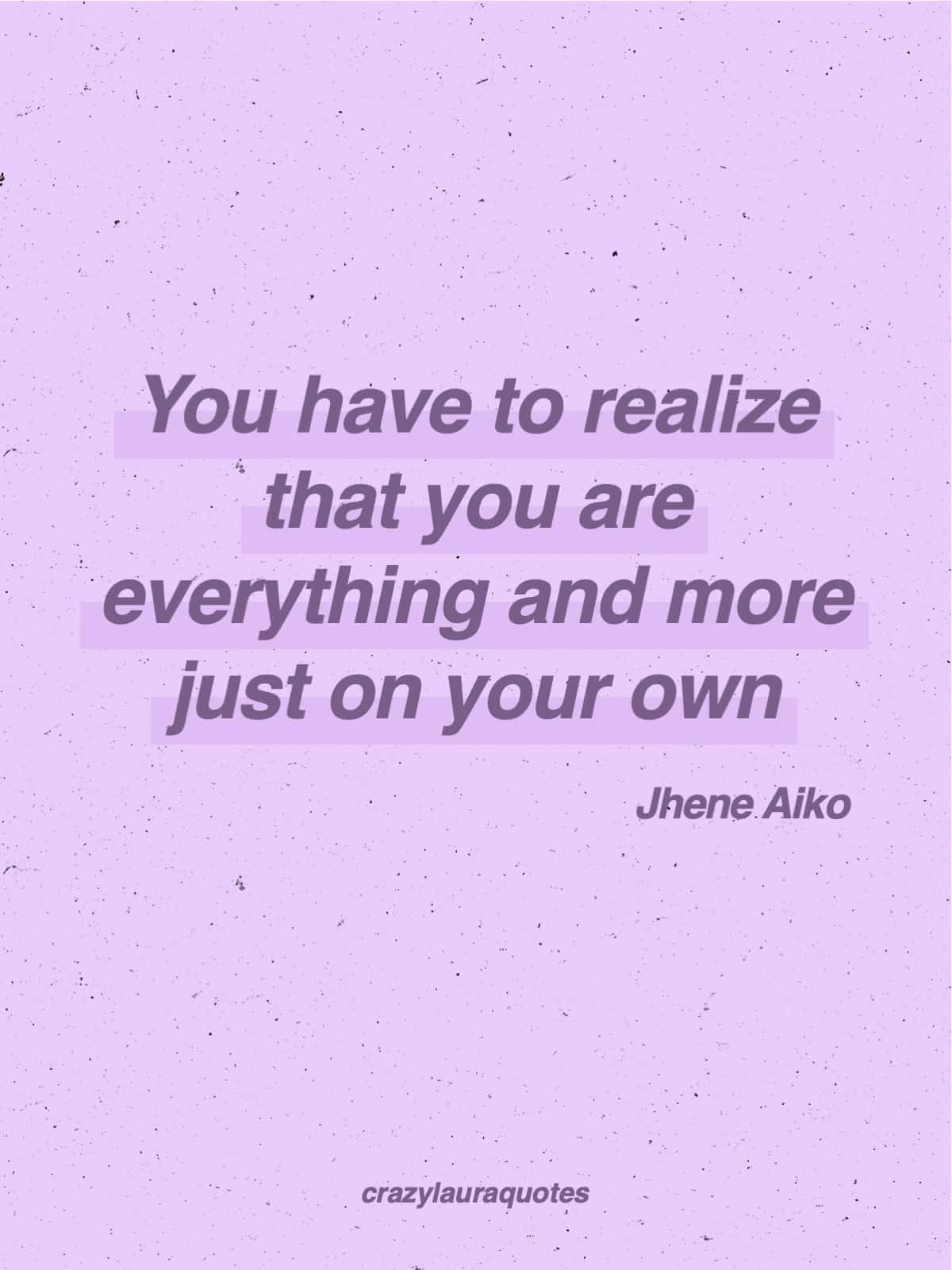 you are everything on your own quote