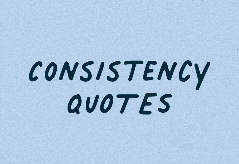 40+ Best Consistency Quotes For Motivation - Crazy Laura Quotes