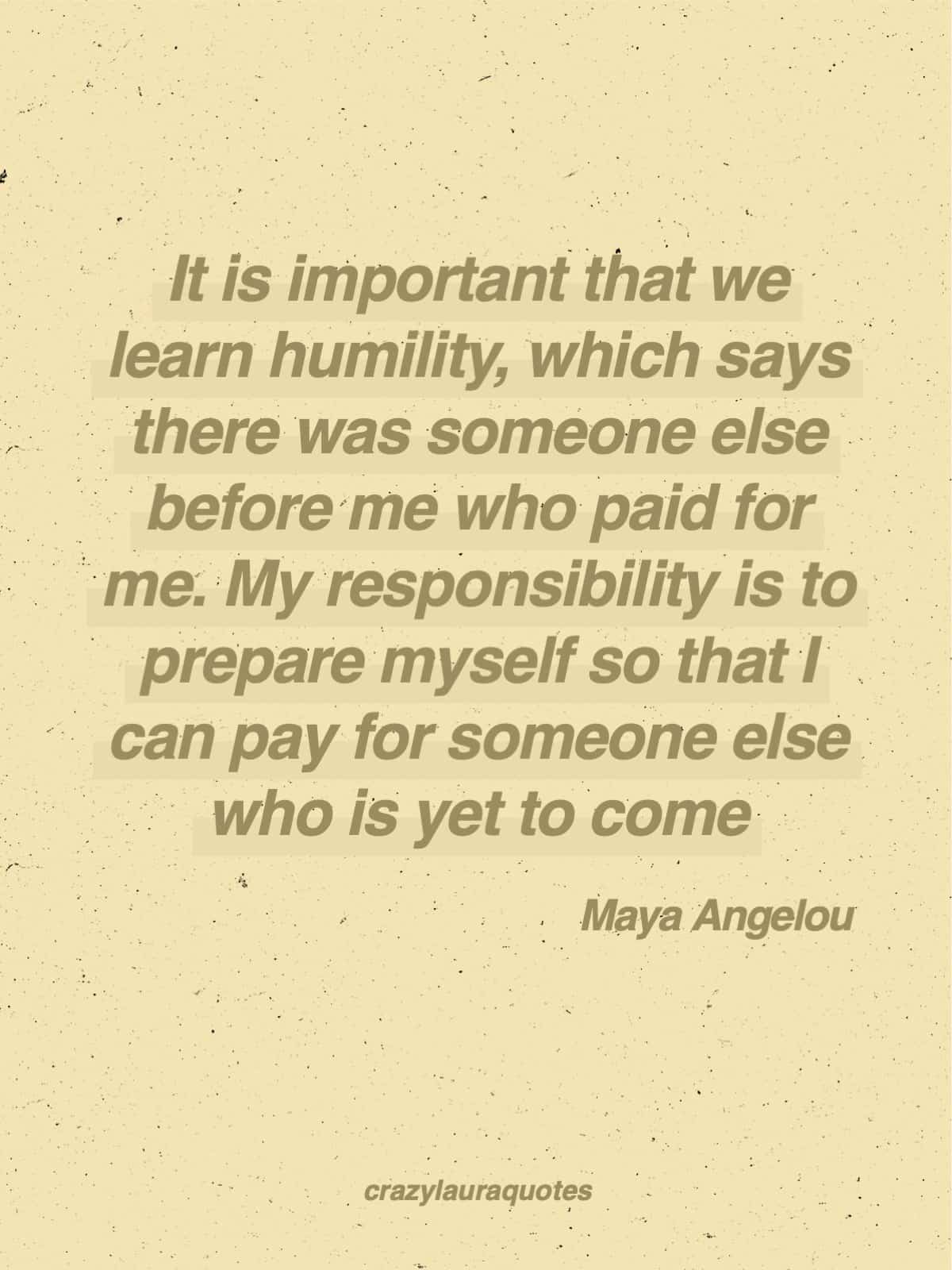 learn humility statement from maya angelou