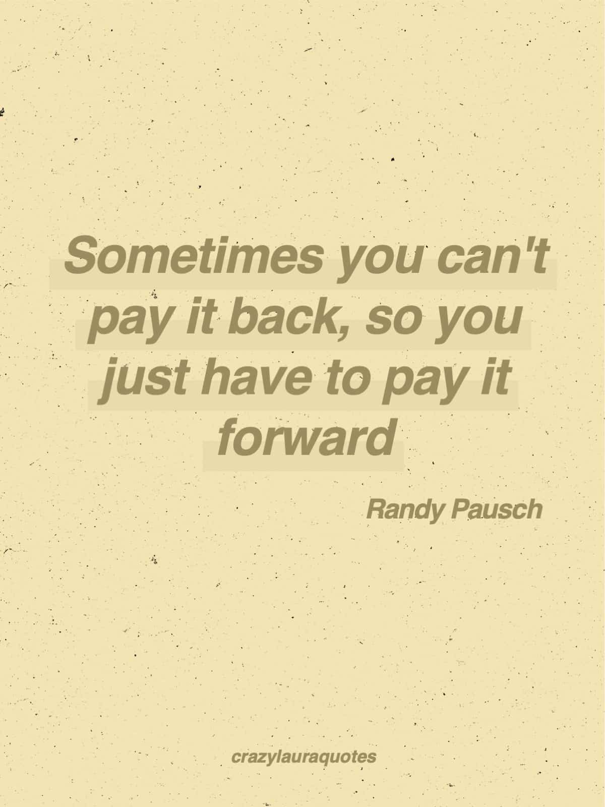 pay forward inspirational life quote