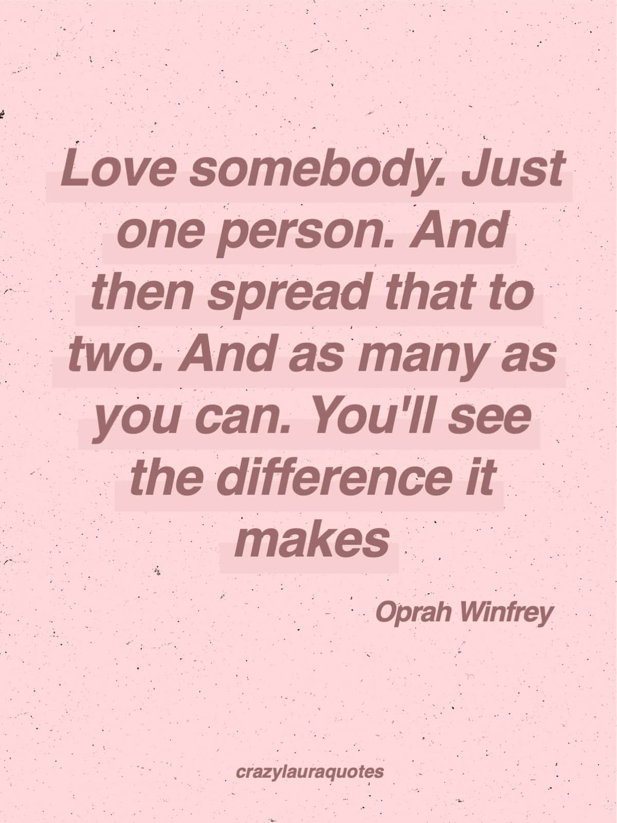 love makes a difference oprah winfrey quote
