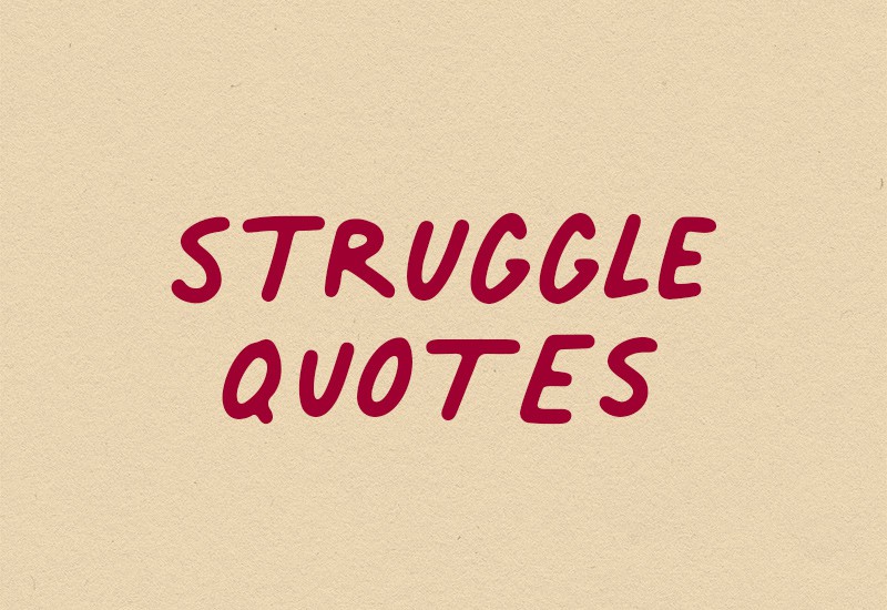 41+ Best Struggle Quotes For Adversity Motivation