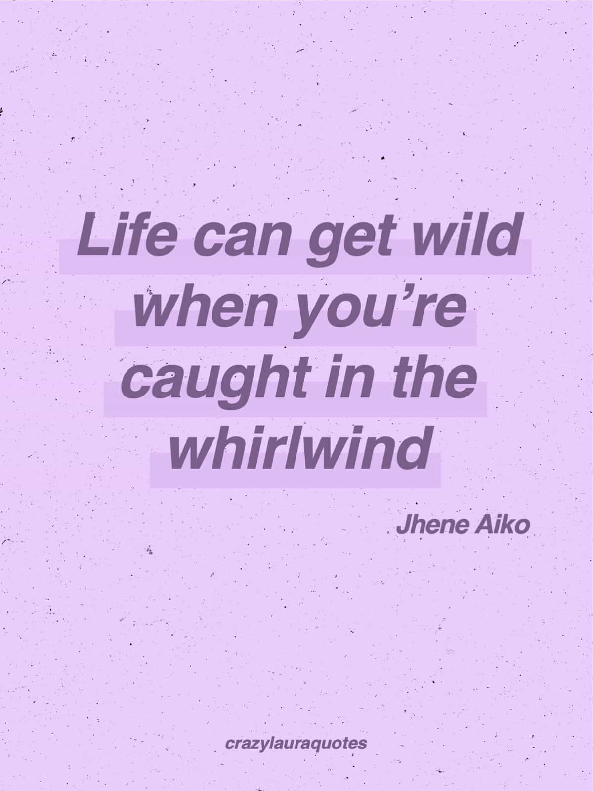 life gets wild quote