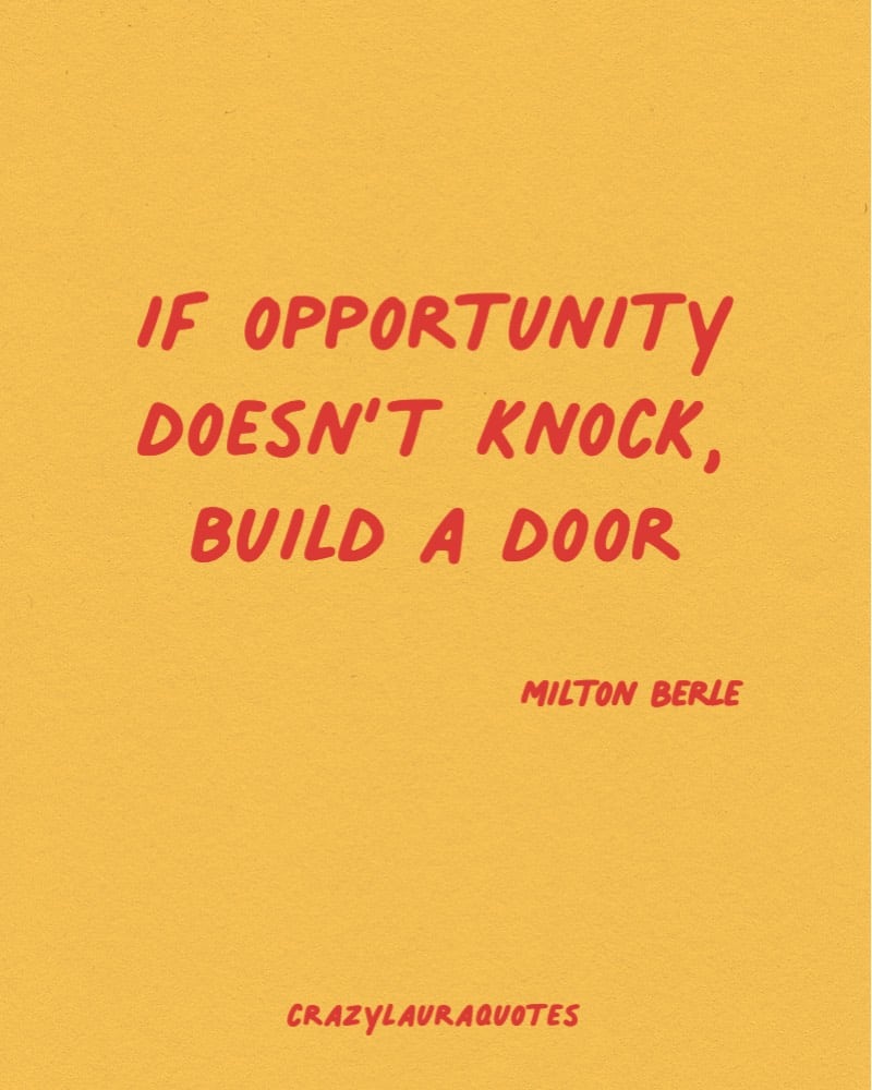 create your own opportunity milton berle quote
