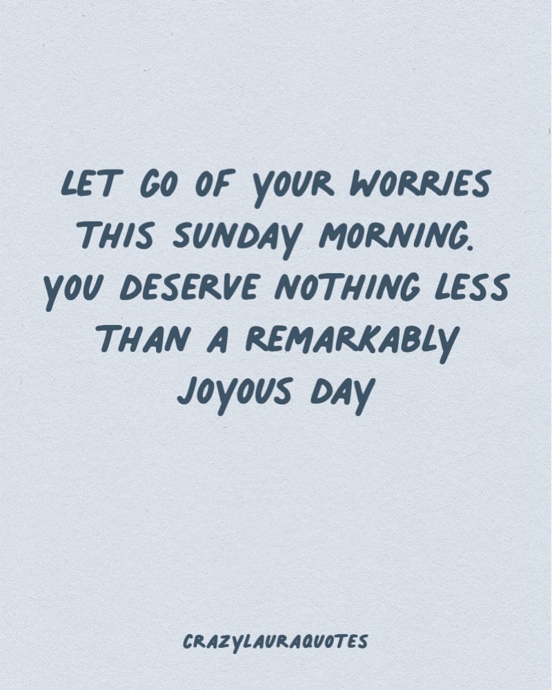 leave behind your sunday worries quote