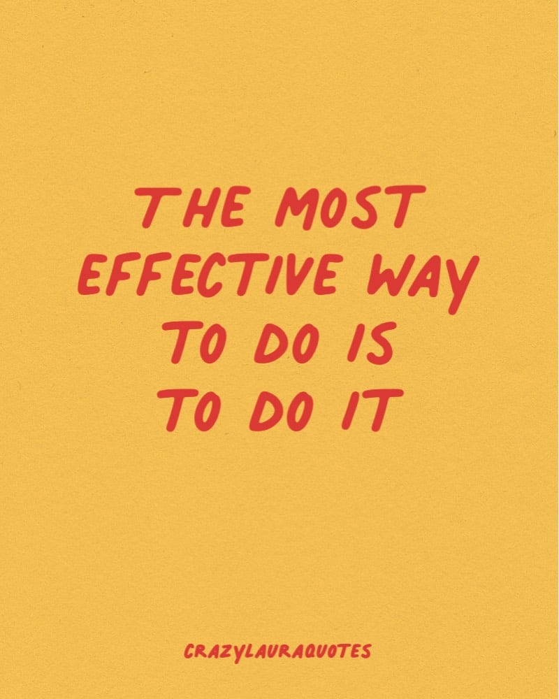 the most effective way to do it quote