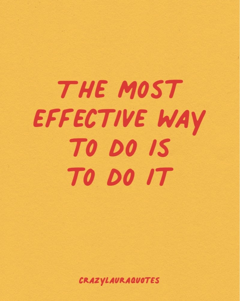 the most effective way to do it quote