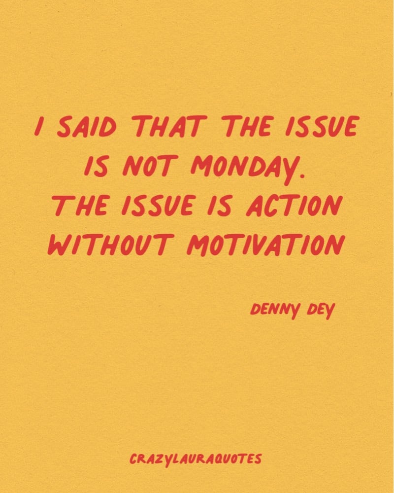 denny dey monday inspirational short saying