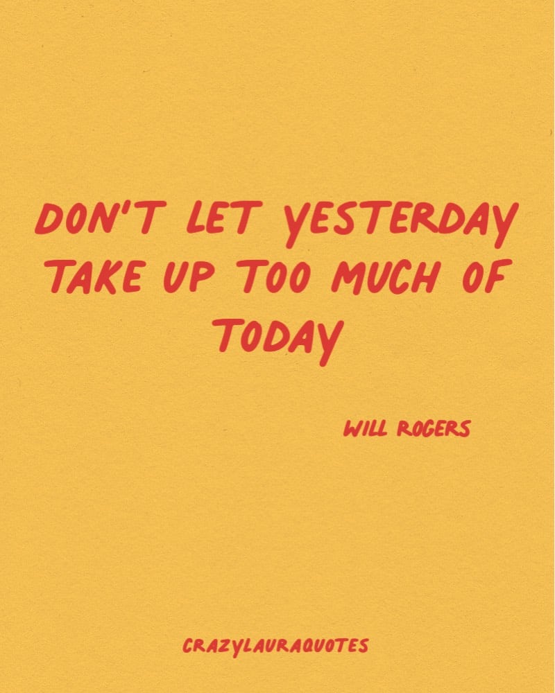 dont let yesterday take up too much time quote