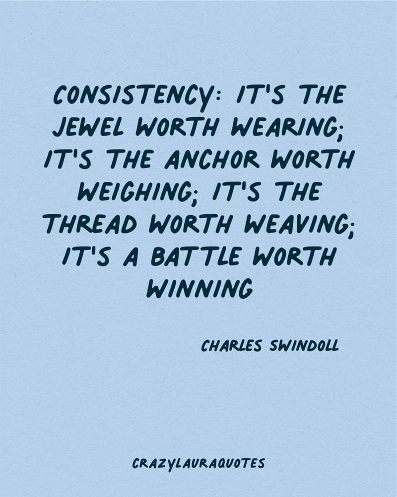 consistency is the battle worth winning quote