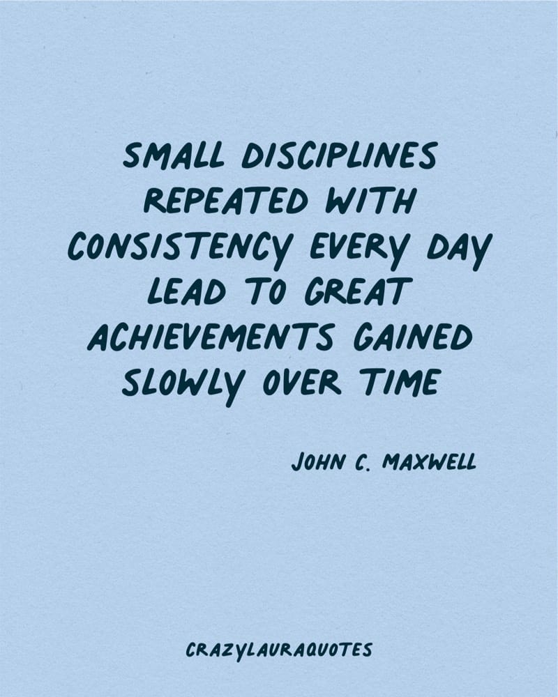 consistency every day john c maxwell inspirational caption