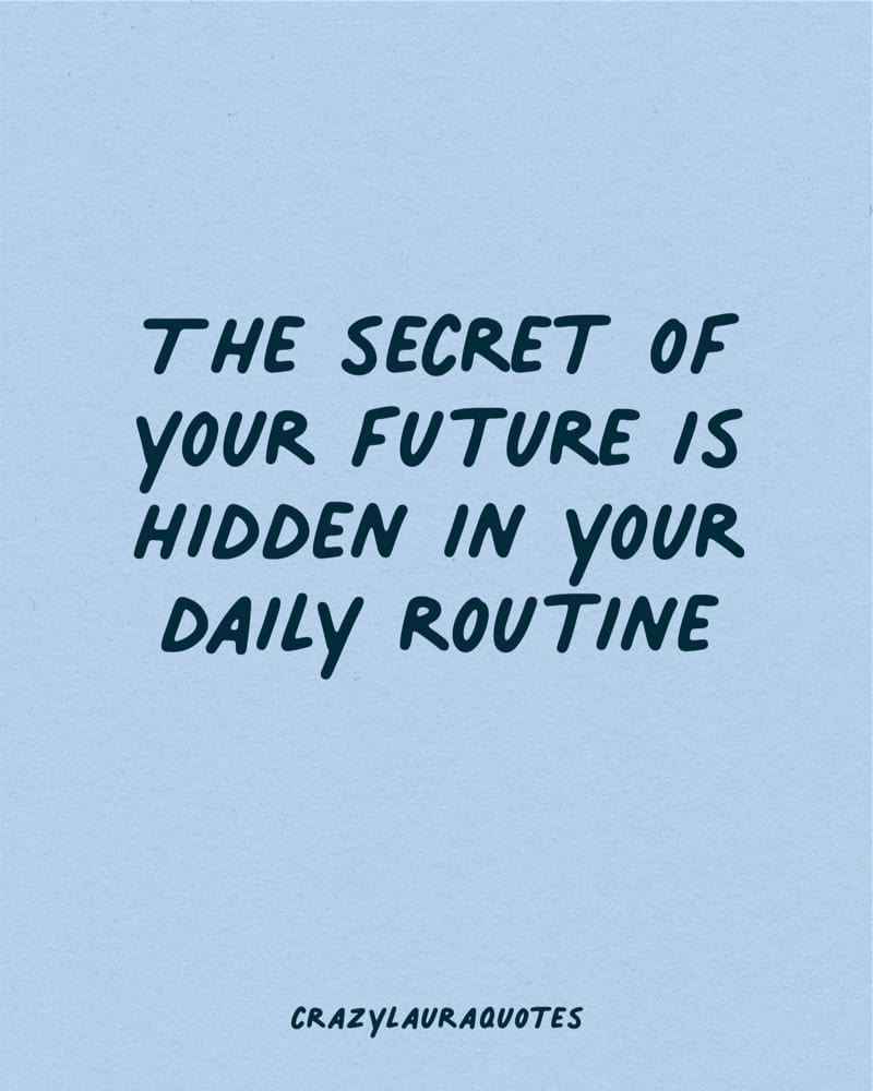 your daily routine is everything motivational quote