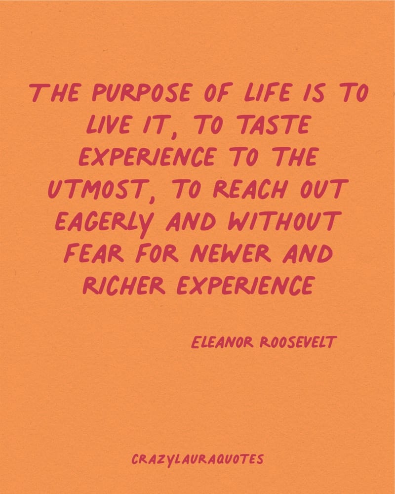 the purpose of life quote from eleanor roosevelt