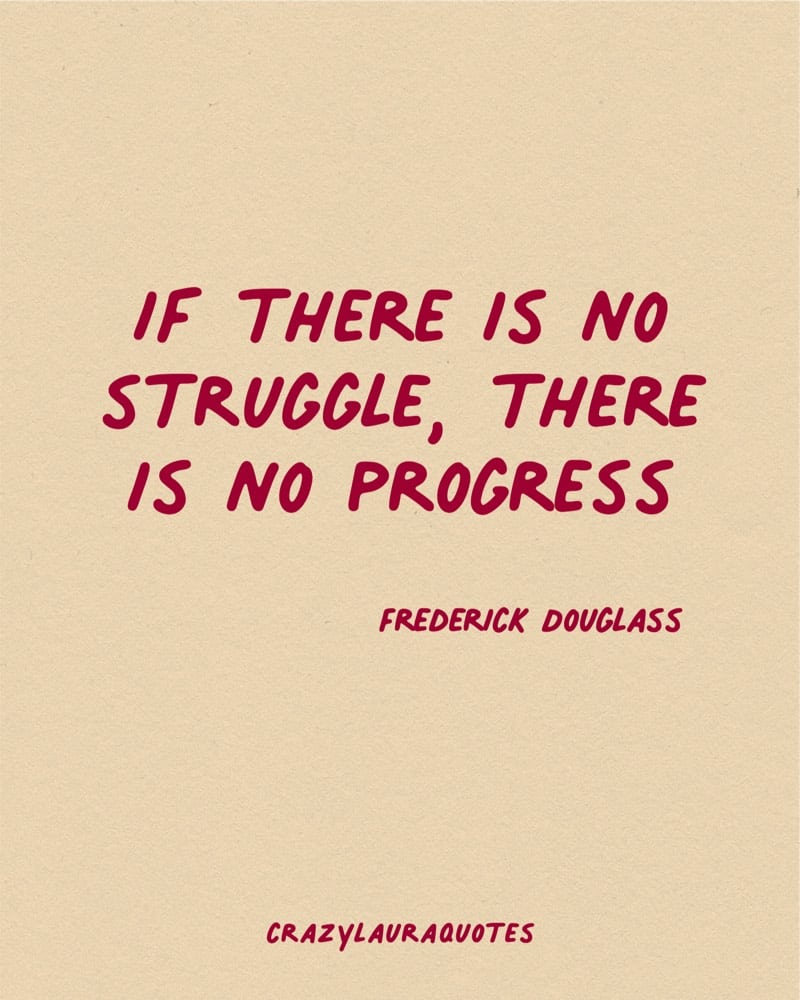 there is no progress without struggle