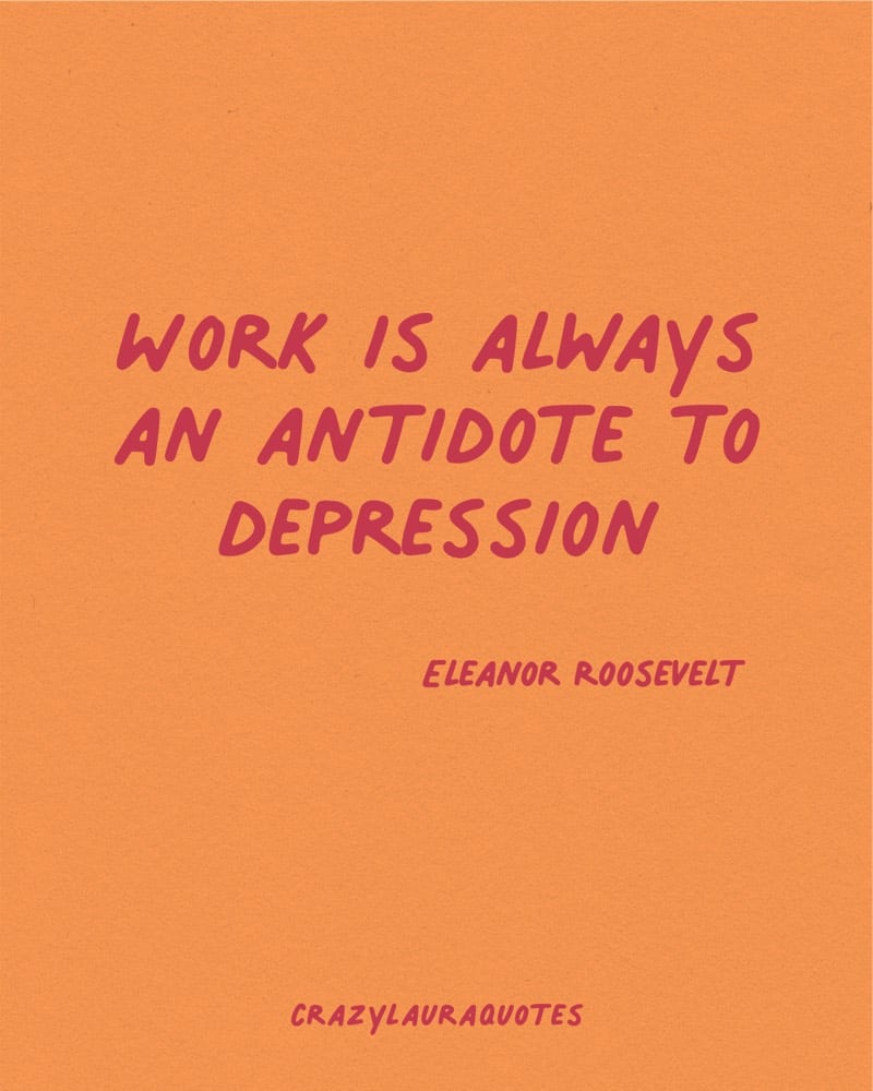 hard work is good for mental health eleanor roosevelt