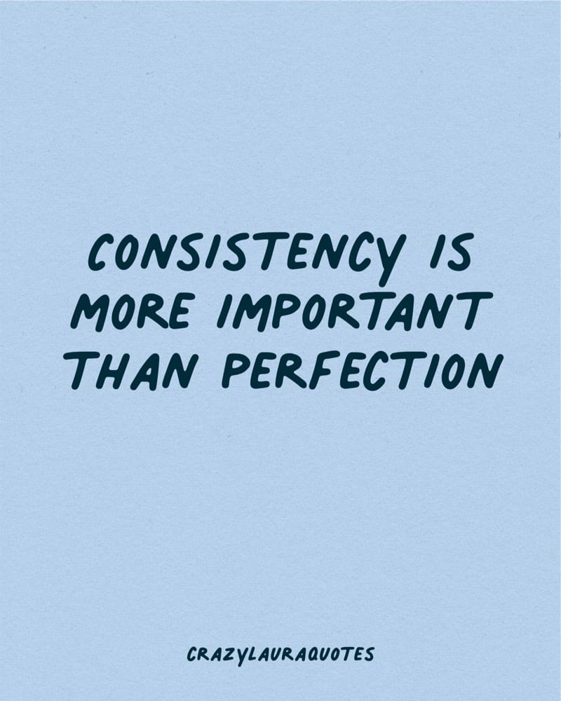 40+ Best Consistency Quotes For Motivation - Crazy Laura Quotes