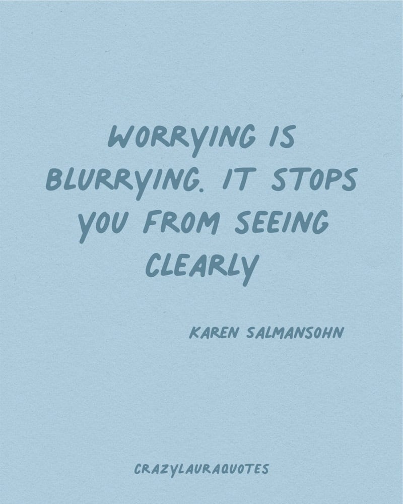 worrying is blurrying quotation