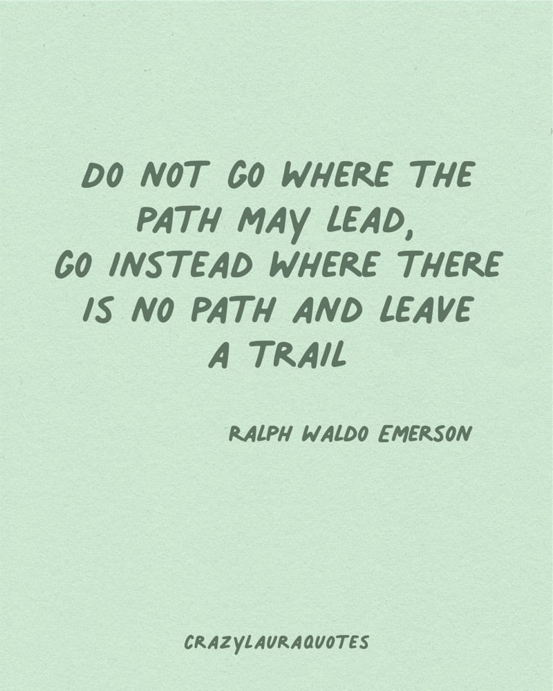 go where there is no path life inspiration