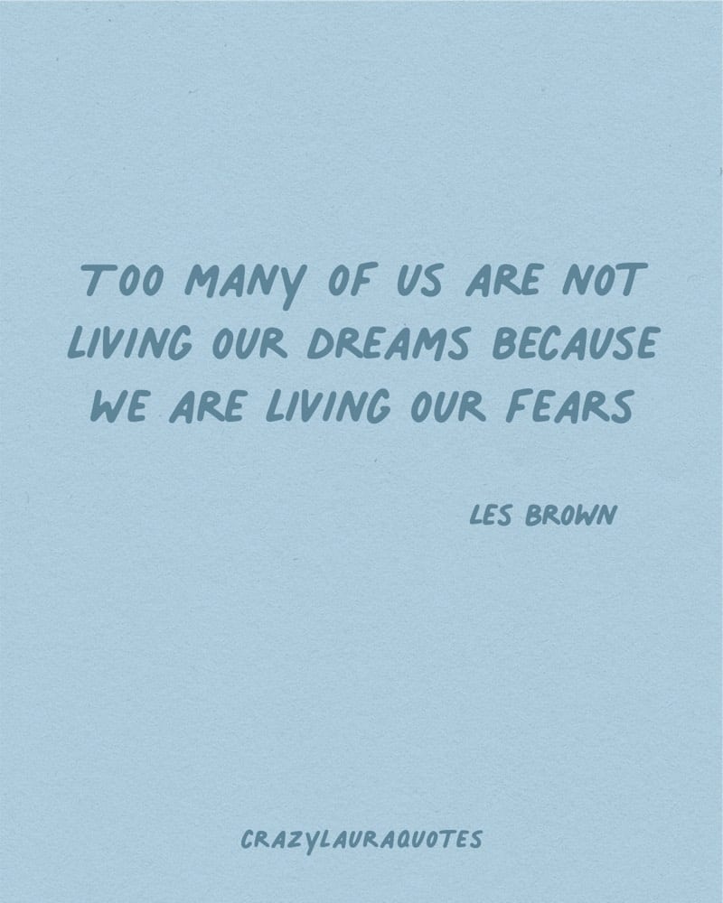 living our fears les brown life saying