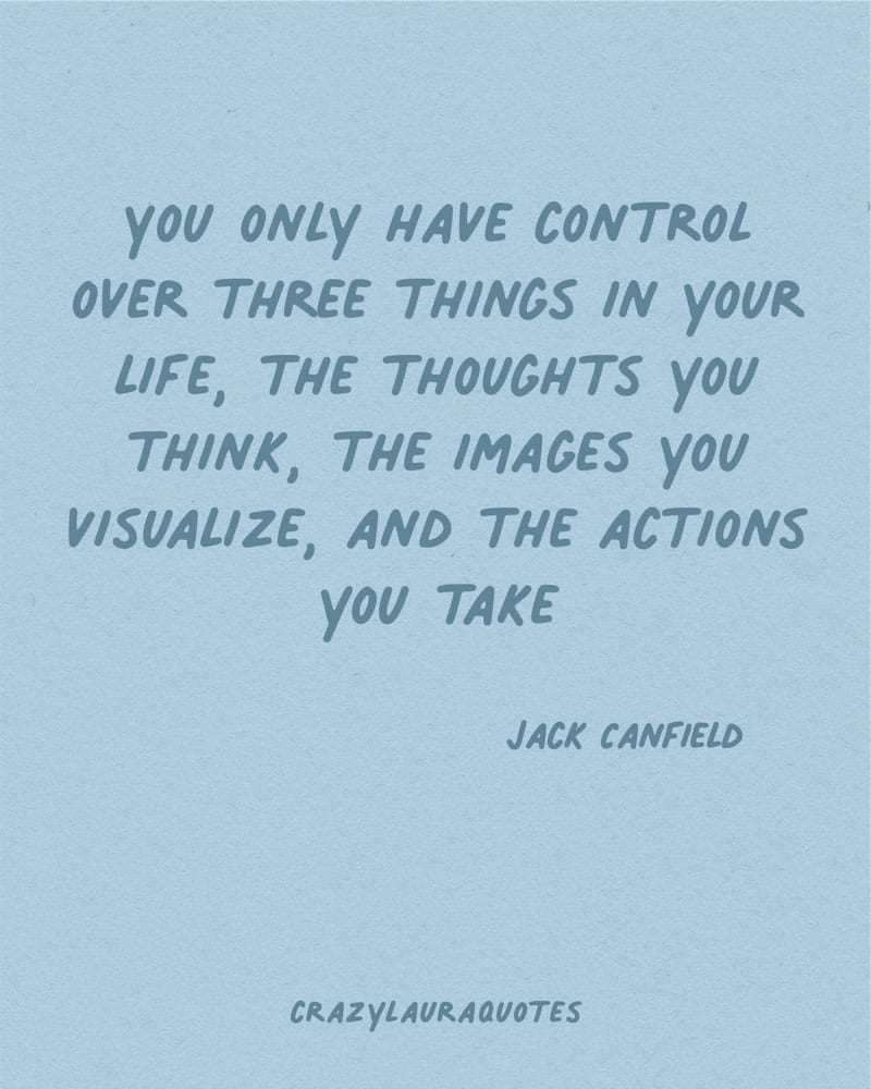 you can only control so much jack confield quote