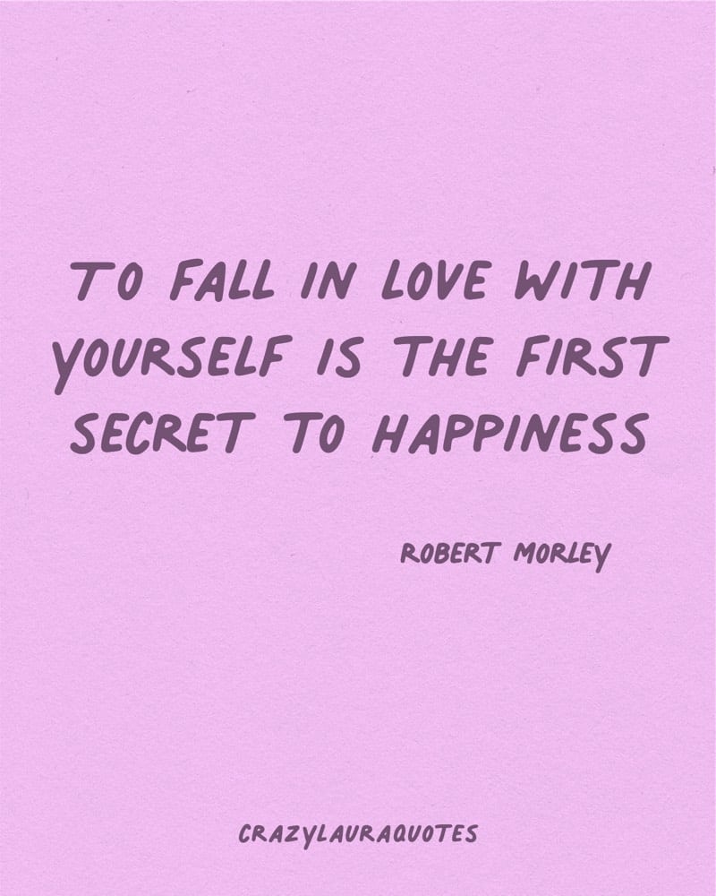 fall in love with yourself robert morley quote