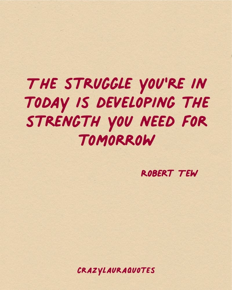 struggle gives you strength for tomorrow motivation