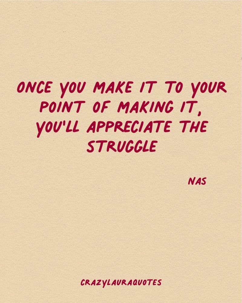 appreciate the struggle nas quotation