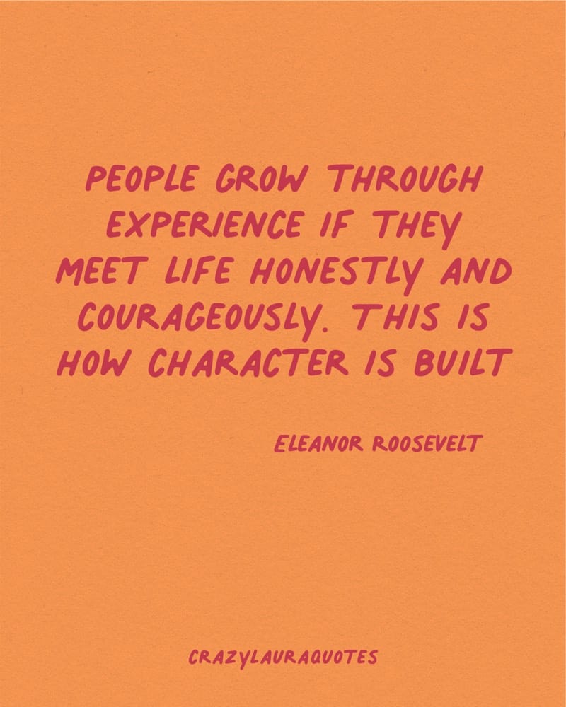 how character is built eleanor roosevelt quotation