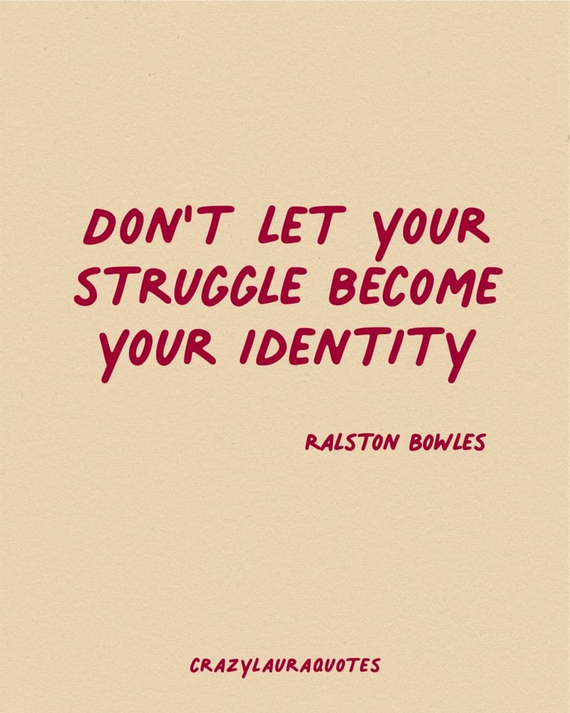 dont let struggle define you quote