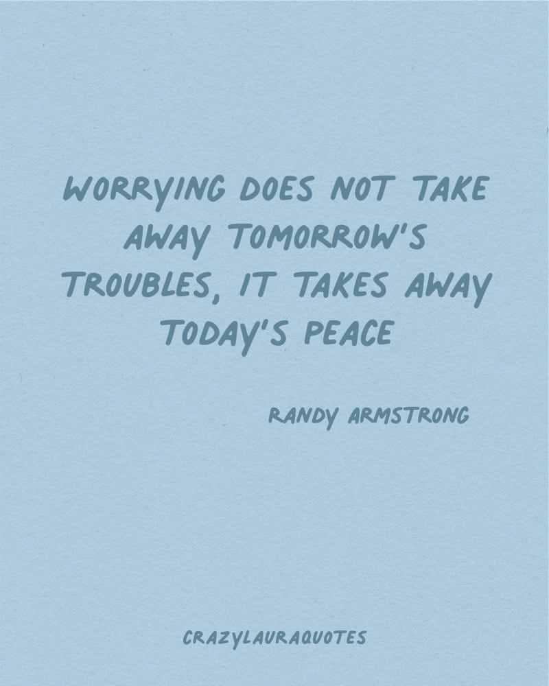 worrying too much doesnt help quote