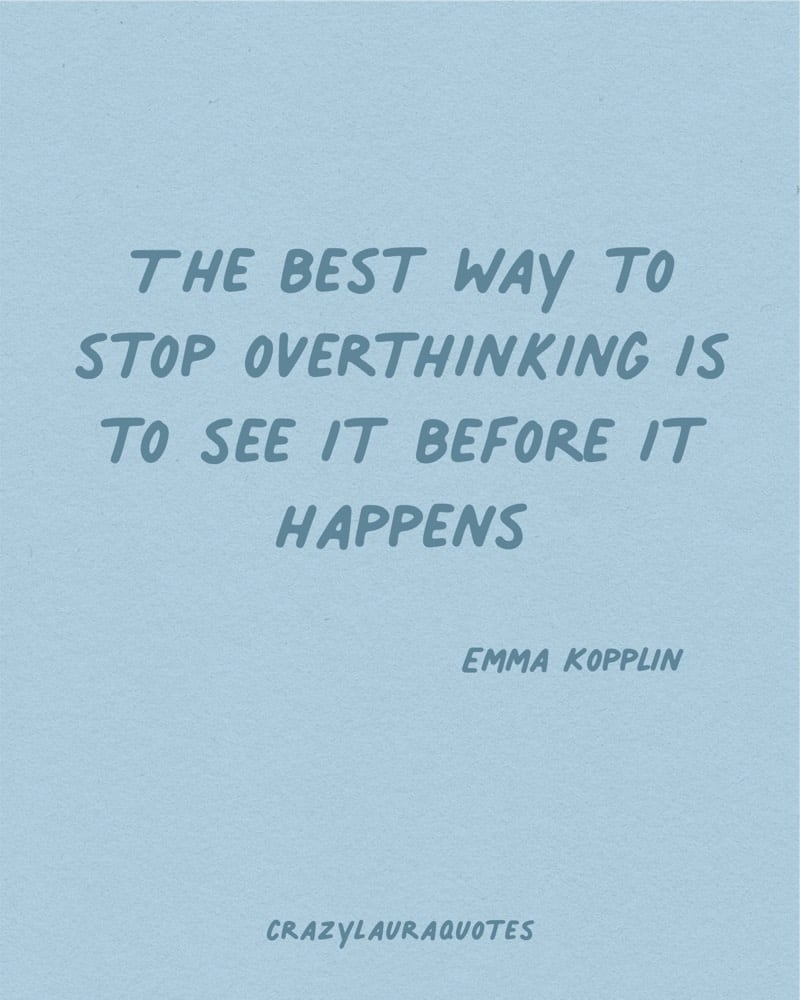 the best way to stop overthinking quotation