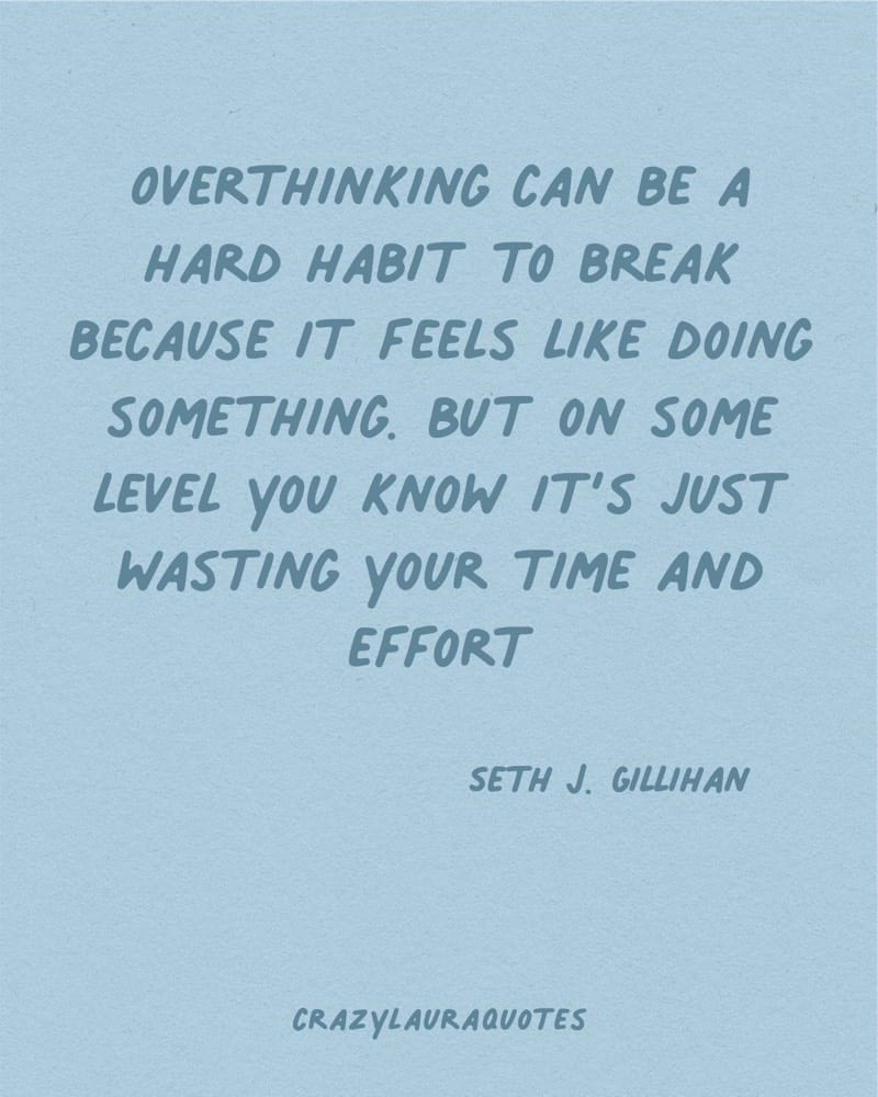 thinking too much is a waste of time life saying