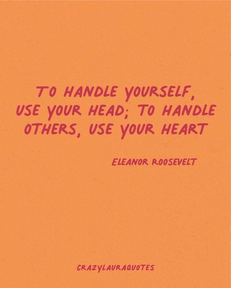 use your heart eleanor roosevelt