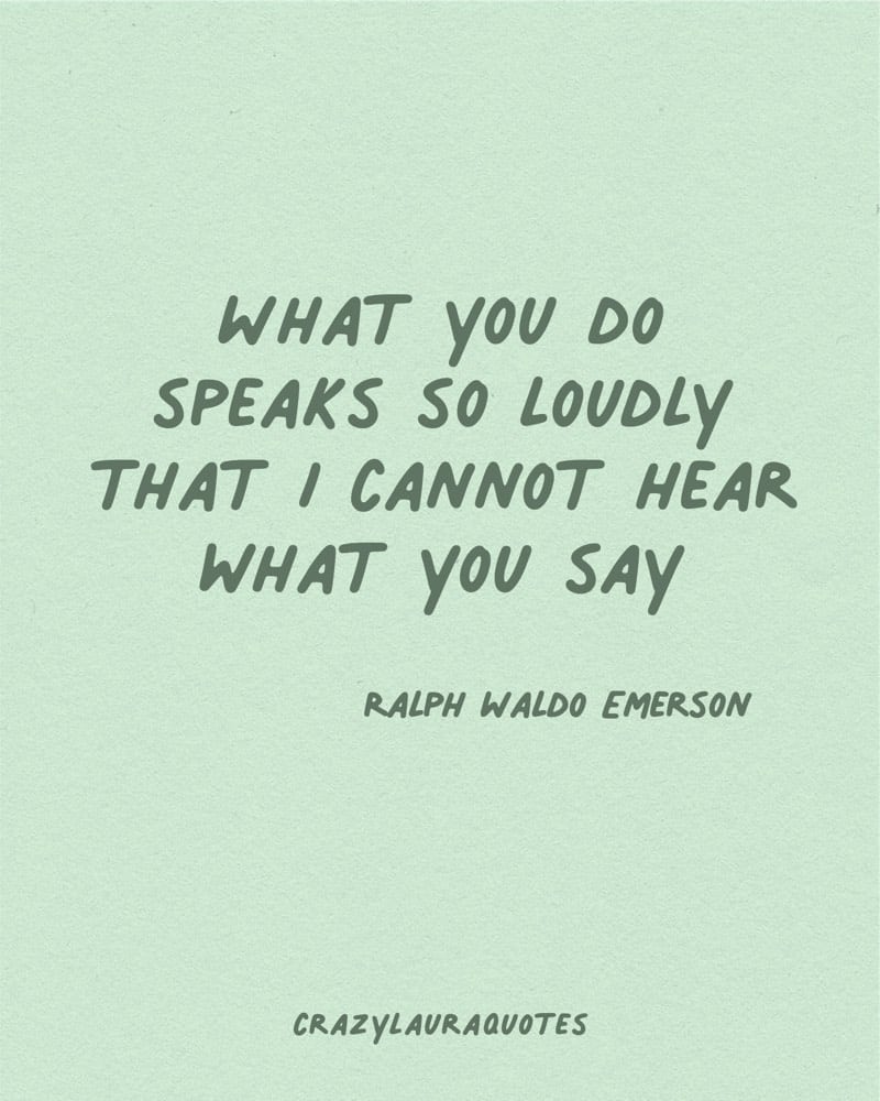 actions speak louder than words quote