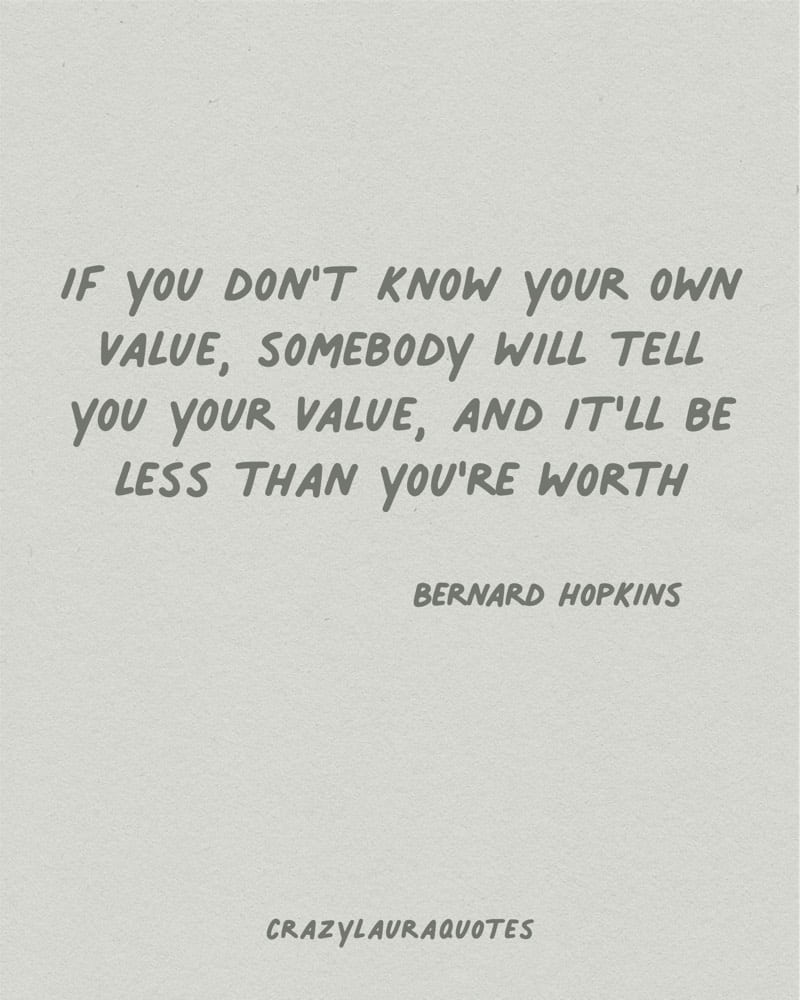 if you dont know your value quote bernard hopkins