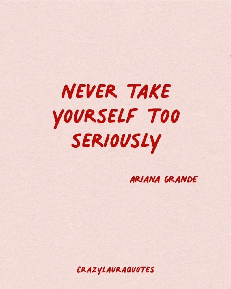 dont take yourself seriously quote