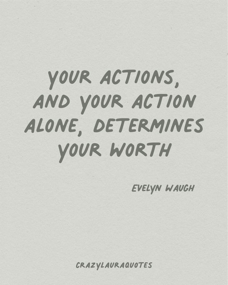 your actions determines your worth