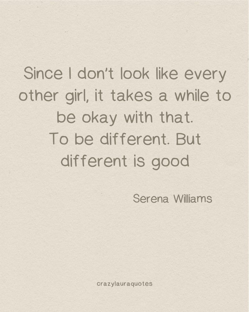 different is good quotation from serena