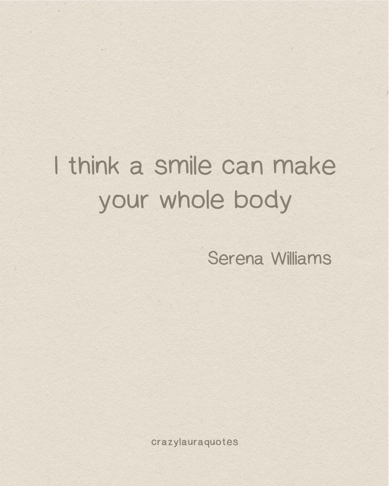 a smile can make your whole body quote